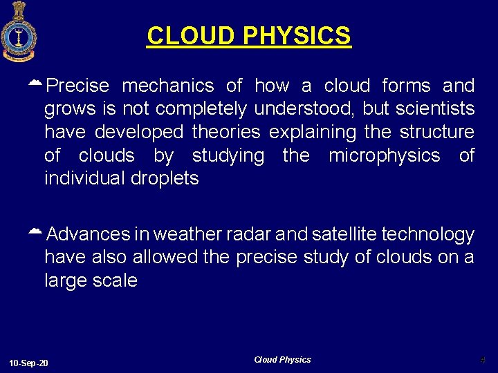 CLOUD PHYSICS Precise mechanics of how a cloud forms and grows is not completely