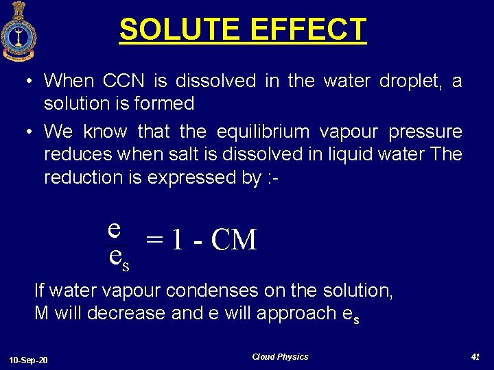 SOLUTE EFFECT • When CCN is dissolved in the water droplet, a solution is