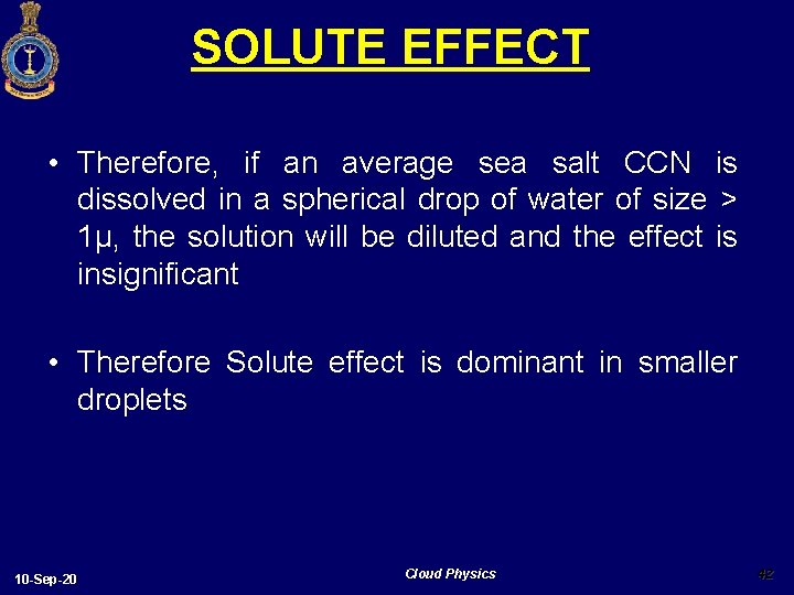 SOLUTE EFFECT • Therefore, if an average sea salt CCN is dissolved in a