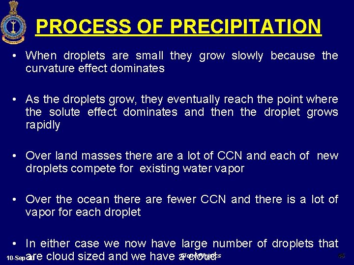 PROCESS OF PRECIPITATION • When droplets are small they grow slowly because the curvature