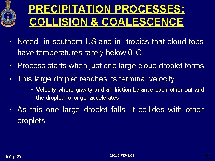 PRECIPITATION PROCESSES: COLLISION & COALESCENCE • Noted in southern US and in tropics that