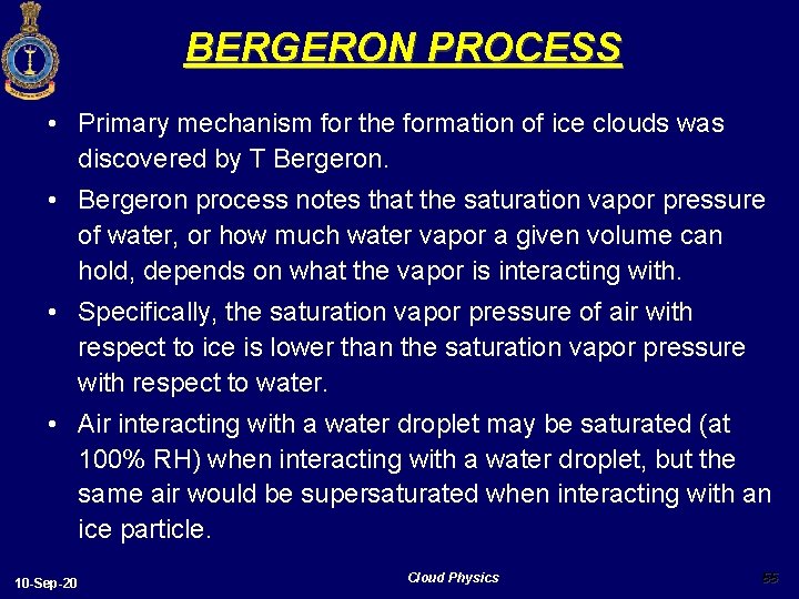 BERGERON PROCESS • Primary mechanism for the formation of ice clouds was discovered by