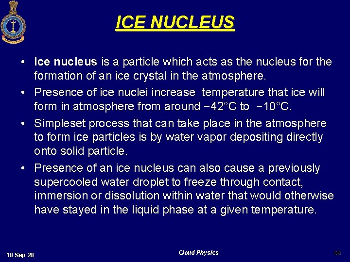 ICE NUCLEUS • Ice nucleus is a particle which acts as the nucleus for