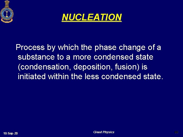 NUCLEATION Process by which the phase change of a substance to a more condensed