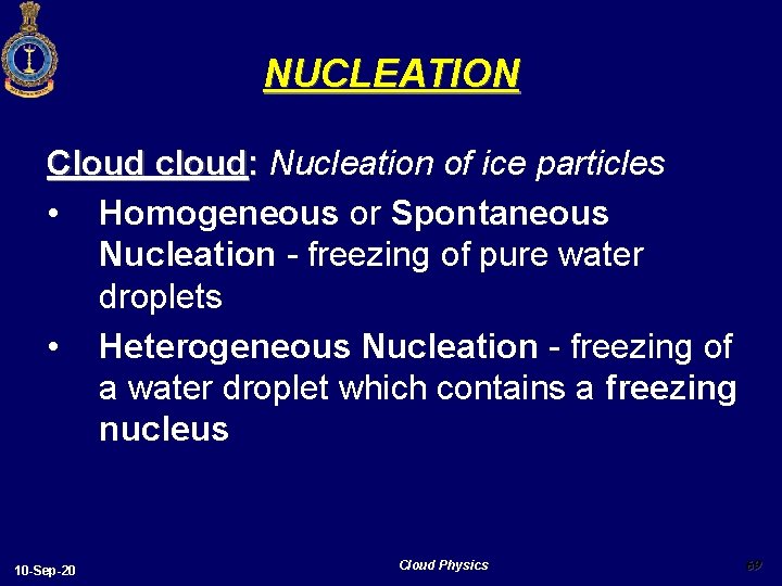 NUCLEATION Cloud cloud: Nucleation of ice particles • Homogeneous or Spontaneous Nucleation - freezing