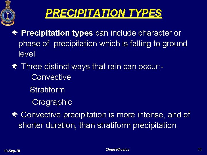 PRECIPITATION TYPES Ý Precipitation types can include character or phase of precipitation which is