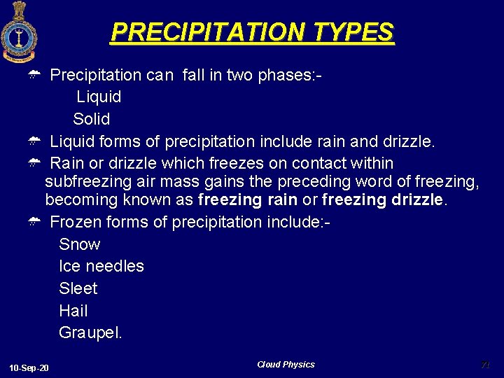 PRECIPITATION TYPES Û Precipitation can fall in two phases: Liquid Solid Û Liquid forms