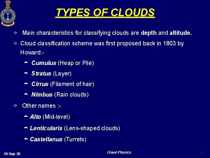 TYPES OF CLOUDS Ö Main characteristics for classifying clouds are depth and altitude. Ö