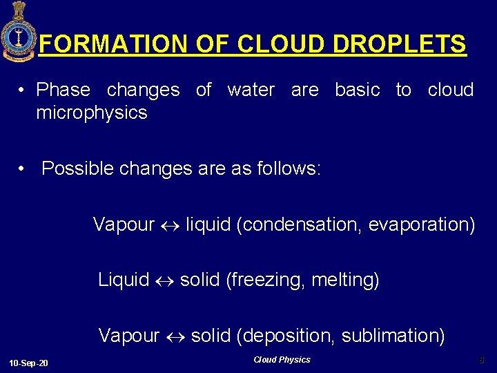 FORMATION OF CLOUD DROPLETS • Phase changes of water are basic to cloud microphysics