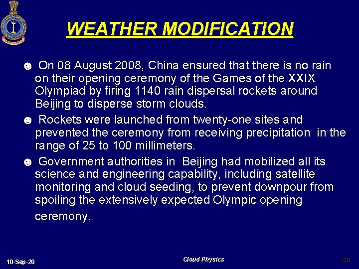 WEATHER MODIFICATION ☻ On 08 August 2008, China ensured that there is no rain