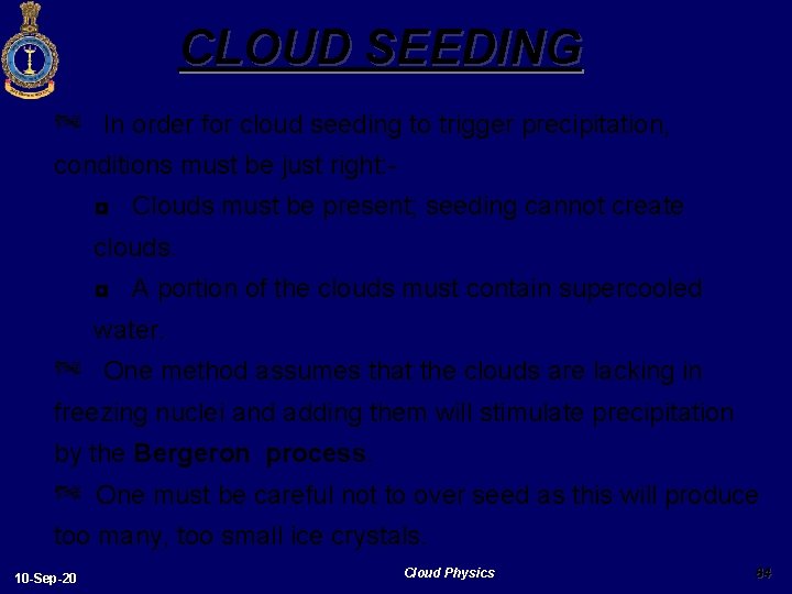 CLOUD SEEDING Þ In order for cloud seeding to trigger precipitation, conditions must be