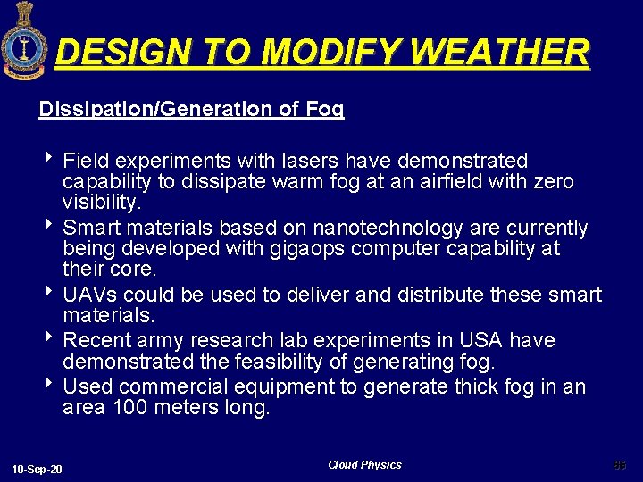 DESIGN TO MODIFY WEATHER Dissipation/Generation of Fog 8 Field experiments with lasers have demonstrated