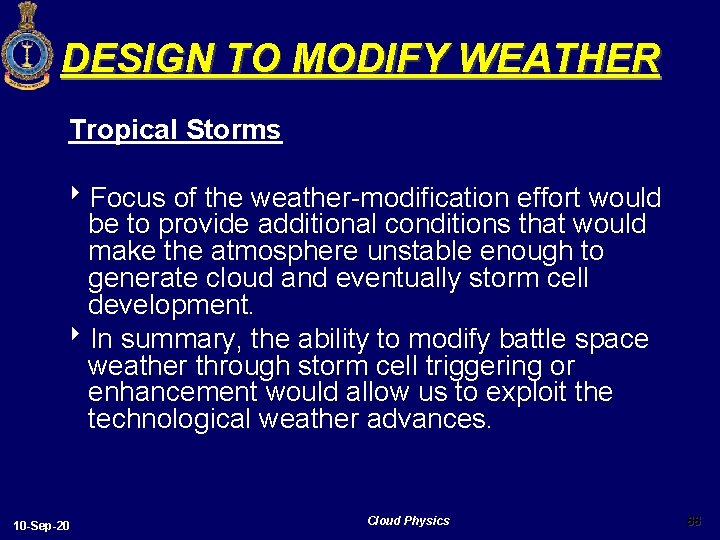 DESIGN TO MODIFY WEATHER Tropical Storms 8 Focus of the weather-modification effort would be