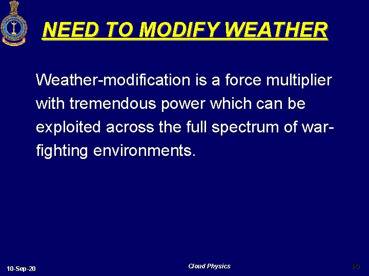 NEED TO MODIFY WEATHER Weather-modification is a force multiplier with tremendous power which can