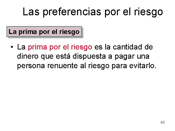 Las preferencias por el riesgo La prima por el riesgo • La prima por