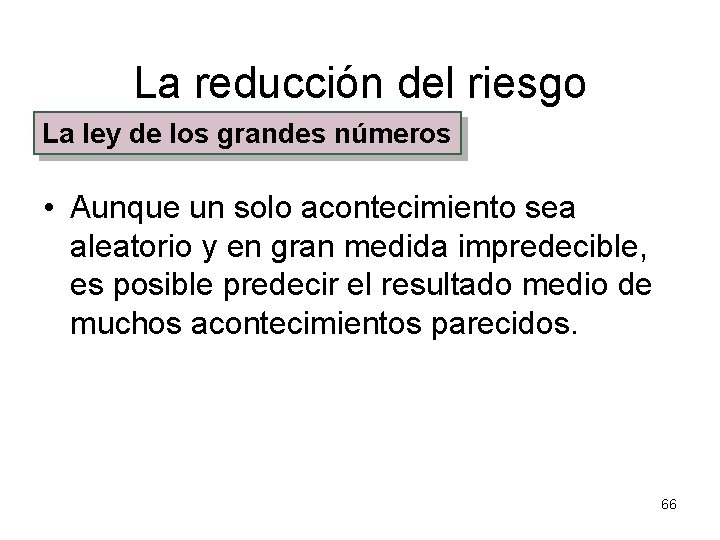 La reducción del riesgo La ley de los grandes números • Aunque un solo