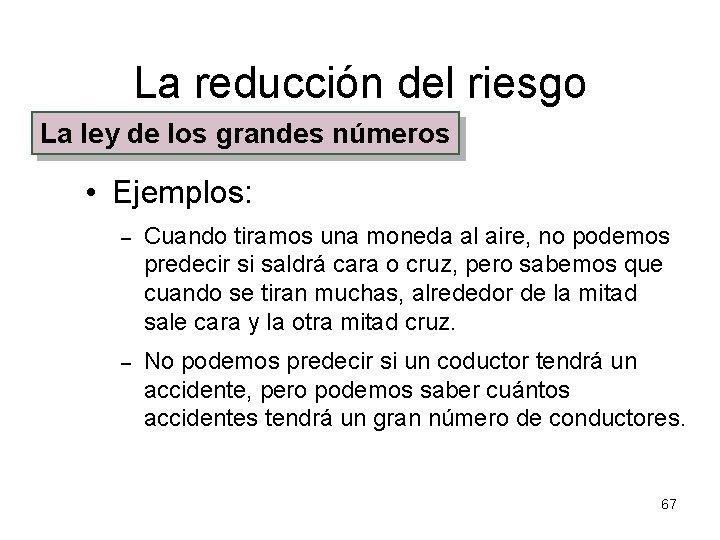 La reducción del riesgo La ley de los grandes números • Ejemplos: – Cuando