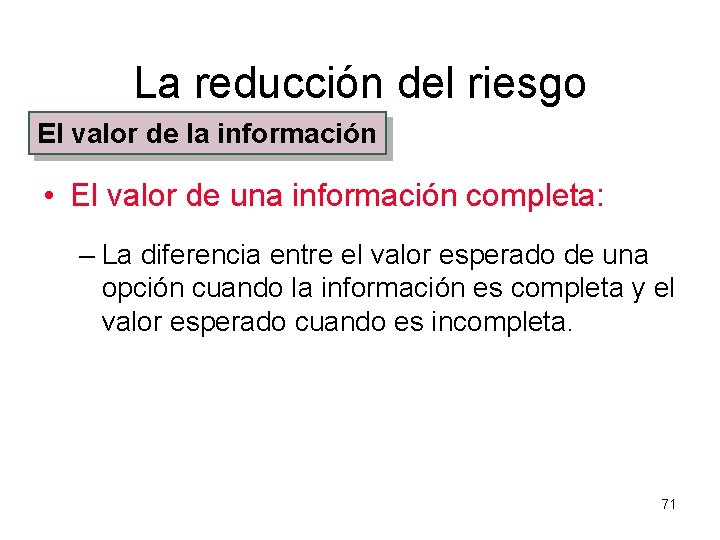 La reducción del riesgo El valor de la información • El valor de una