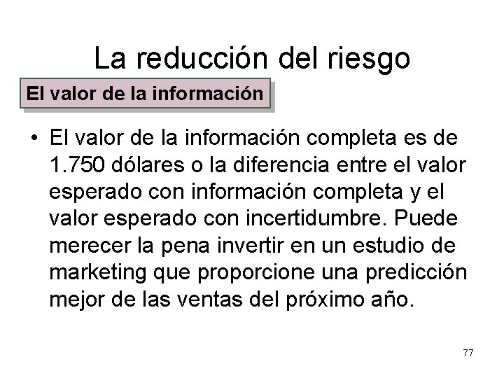 La reducción del riesgo El valor de la información • El valor de la