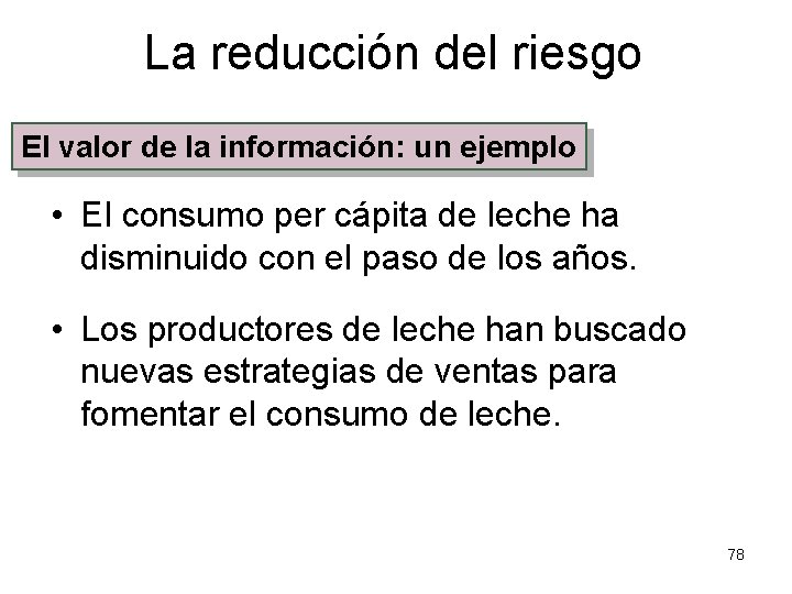 La reducción del riesgo El valor de la información: un ejemplo • El consumo