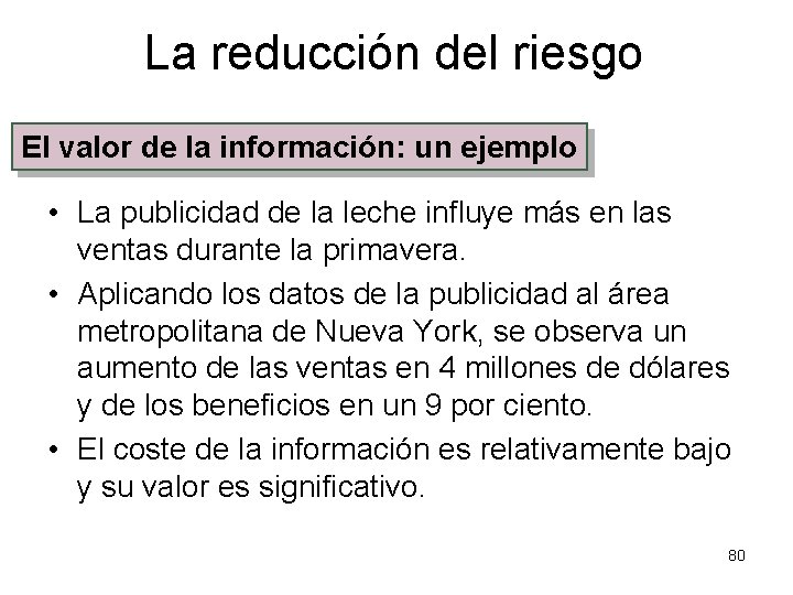 La reducción del riesgo El valor de la información: un ejemplo • La publicidad