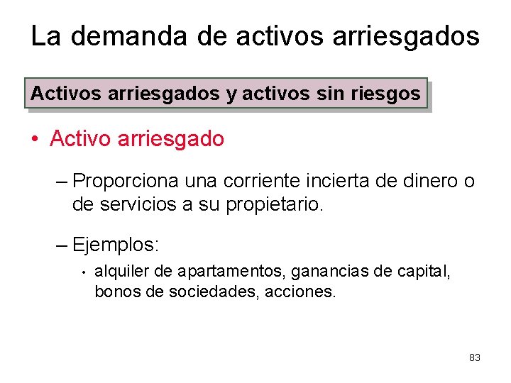 La demanda de activos arriesgados Activos arriesgados y activos sin riesgos • Activo arriesgado