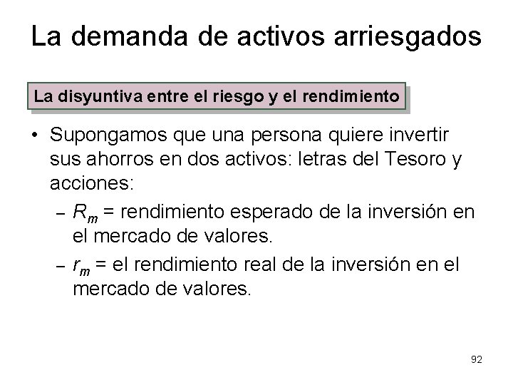 La demanda de activos arriesgados La disyuntiva entre el riesgo y el rendimiento •