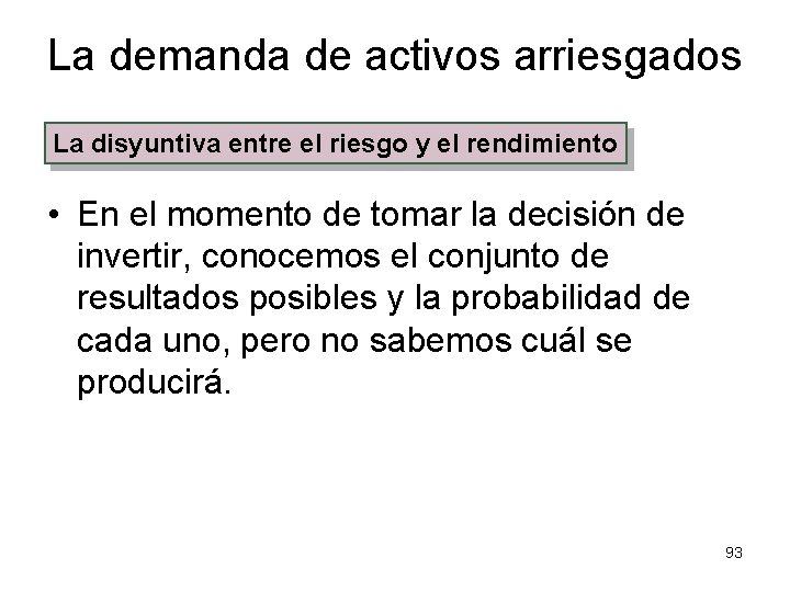 La demanda de activos arriesgados La disyuntiva entre el riesgo y el rendimiento •