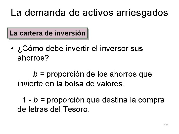 La demanda de activos arriesgados La cartera de inversión • ¿Cómo debe invertir el