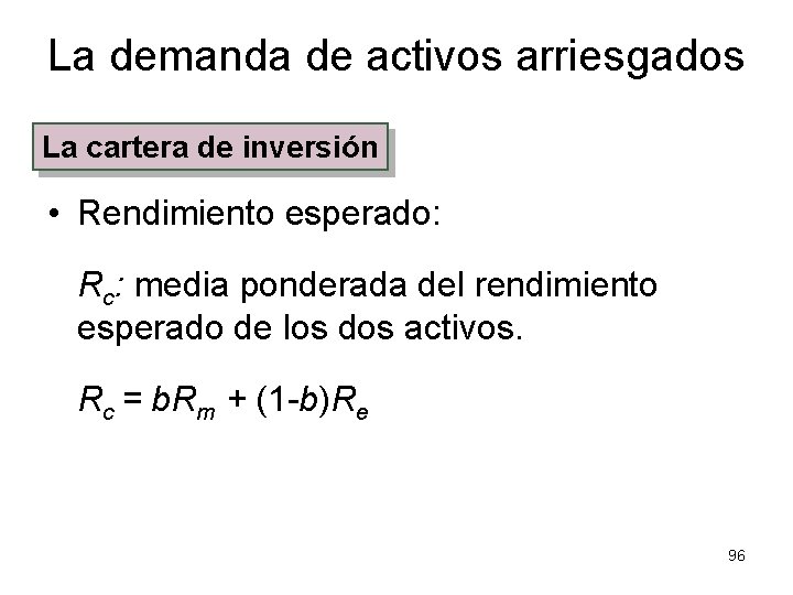 La demanda de activos arriesgados La cartera de inversión • Rendimiento esperado: Rc: media