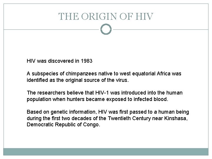 THE ORIGIN OF HIV was discovered in 1983 A subspecies of chimpanzees native to
