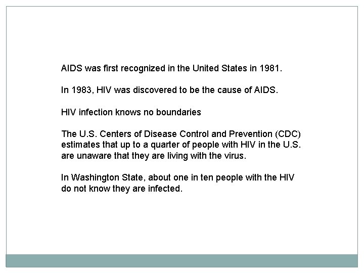 AIDS was first recognized in the United States in 1981. In 1983, HIV was