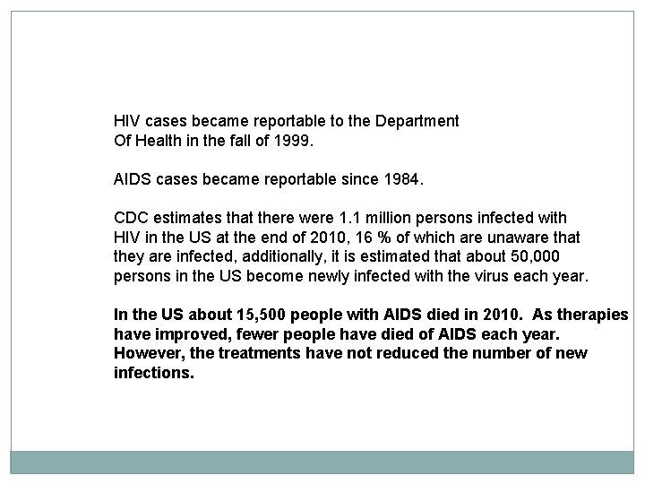 HIV cases became reportable to the Department Of Health in the fall of 1999.