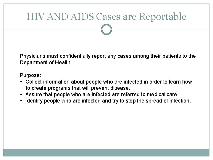 HIV AND AIDS Cases are Reportable Physicians must confidentially report any cases among their