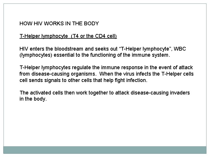 HOW HIV WORKS IN THE BODY T-Helper lymphocyte (T 4 or the CD 4