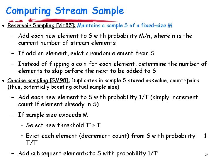Computing Stream Sample · Reservoir Sampling [Vit 85]: Maintains a sample S of a