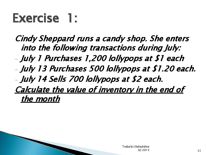 Exercise 1: Cindy Sheppard runs a candy shop. She enters into the following transactions Exercise 1: Cindy Sheppard runs a candy shop. She enters into the following transactions