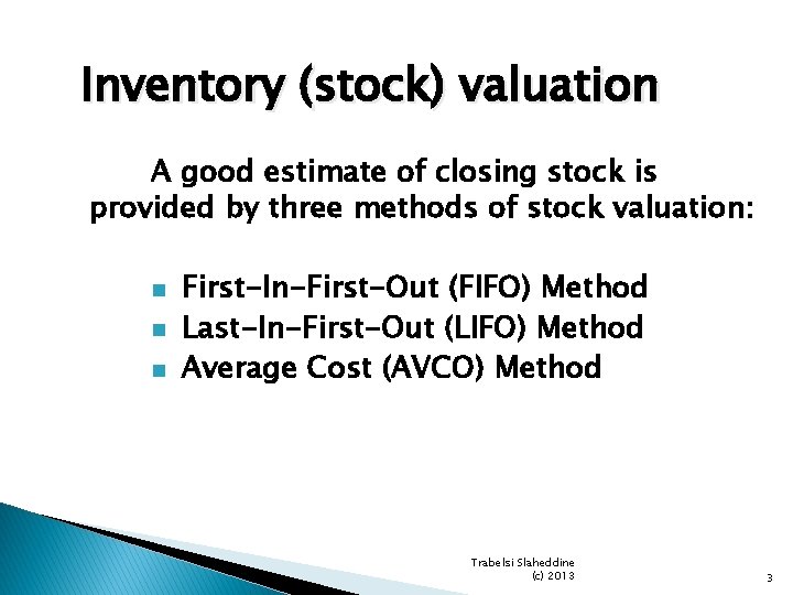 Inventory (stock) valuation A good estimate of closing stock is provided by three methods Inventory (stock) valuation A good estimate of closing stock is provided by three methods