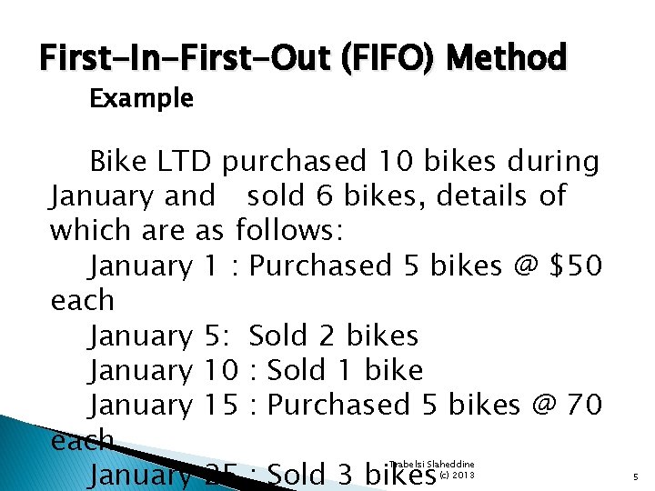 First-In-First-Out (FIFO) Method Example Bike LTD purchased 10 bikes during January and sold 6 First-In-First-Out (FIFO) Method Example Bike LTD purchased 10 bikes during January and sold 6