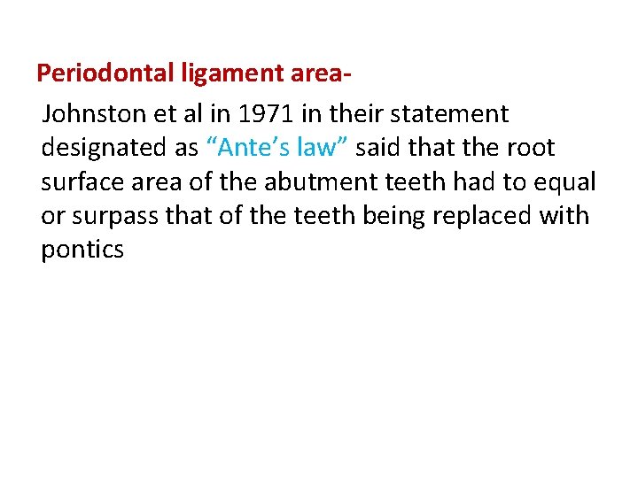 Periodontal ligament area. Johnston et al in 1971 in their statement designated as “Ante’s