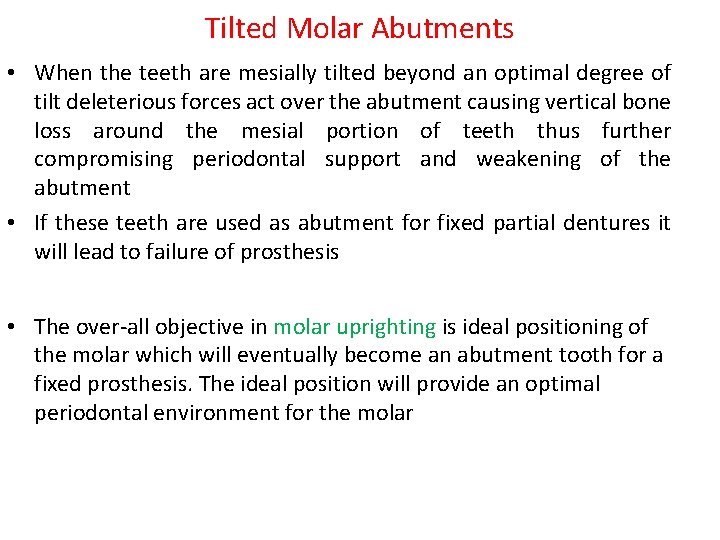 Tilted Molar Abutments • When the teeth are mesially tilted beyond an optimal degree