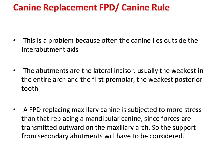 Canine Replacement FPD/ Canine Rule • This is a problem because often the canine