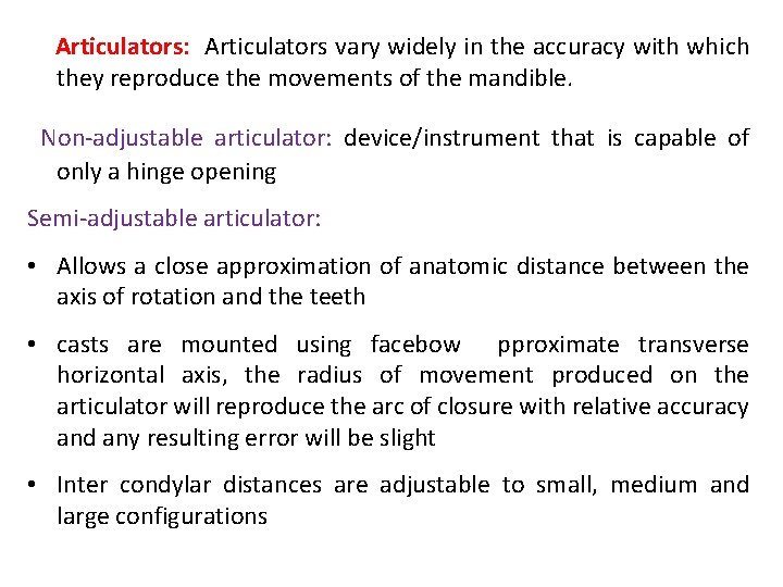 Articulators: Articulators vary widely in the accuracy with which they reproduce the movements of