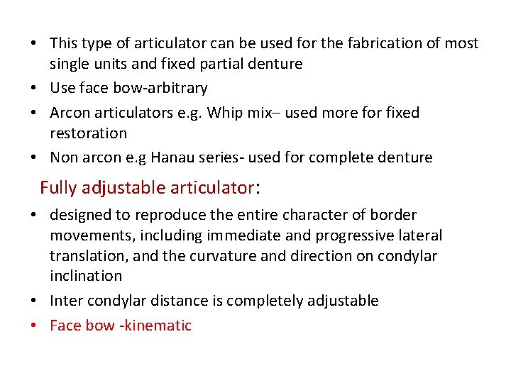  • This type of articulator can be used for the fabrication of most