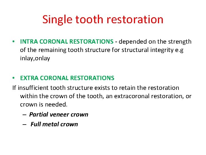 Single tooth restoration • INTRA CORONAL RESTORATIONS - depended on the strength of the