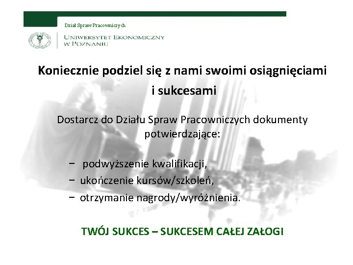 Dział Spraw Pracowniczych Koniecznie podziel się z nami swoimi osiągnięciami i sukcesami Dostarcz do