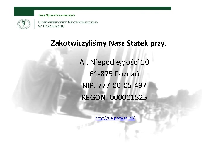 Dział Spraw Pracowniczych Zakotwiczyliśmy Nasz Statek przy: Al. Niepodległości 10 61 -875 Poznań NIP: