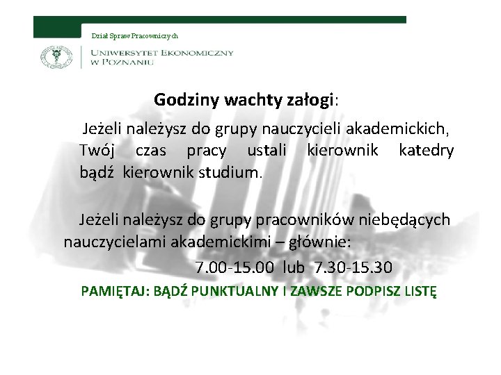 Dział Spraw Pracowniczych Godziny wachty załogi: Jeżeli należysz do grupy nauczycieli akademickich, Twój czas