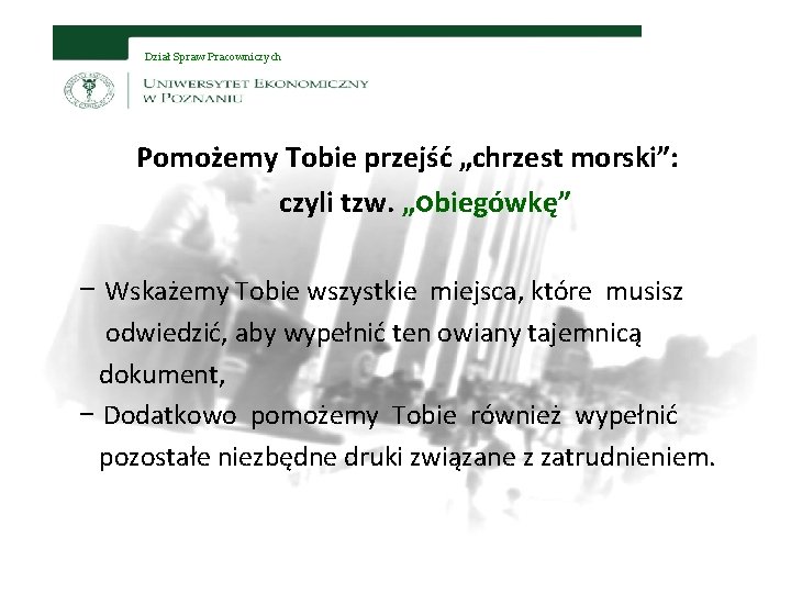 Dział Spraw Pracowniczych Pomożemy Tobie przejść „chrzest morski”: czyli tzw. „obiegówkę” − Wskażemy Tobie