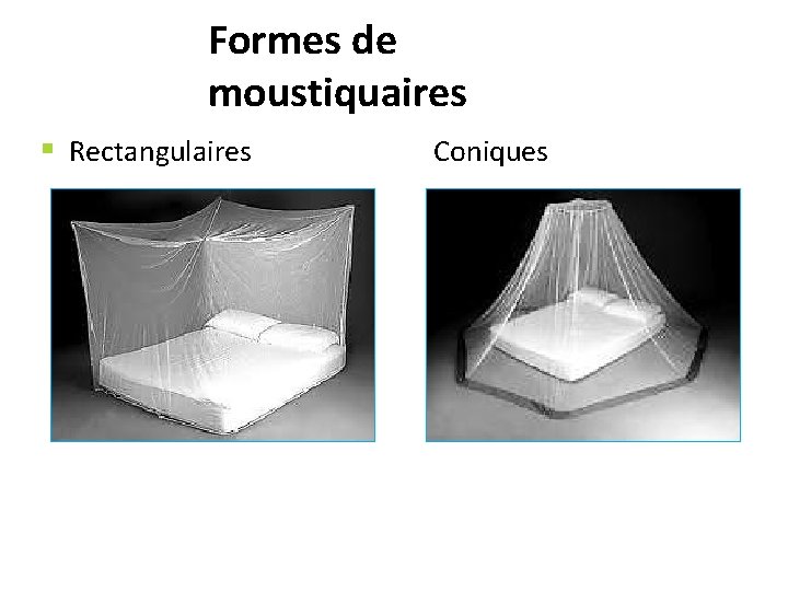Formes de moustiquaires § Rectangulaires Coniques 